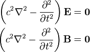 \begin{align}
\left(c^2\nabla^2 - \frac{\partial^2}{\partial t^2} \right) \mathbf{E} &= \mathbf{0} \\
\left(c^2\nabla^2 - \frac{\partial^2}{\partial t^2} \right) \mathbf{B} &= \mathbf{0}
\end{align}