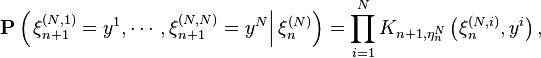 \mathbf{P}\left( \left. \xi^{(N,1)}_{n+1}=y^1,\cdots,\xi^{(N,N)}_{n+1}=y^N \right |\xi^{(N)}_n\right)=\prod_{i=1}^N K_{n+1,\eta_n^N}\left(\xi^{(N,i)}_n,y^i\right),