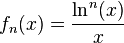 f_n(x) = \frac{\ln^n(x)}{x}