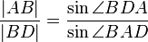 {\frac {|AB|} {|BD|}} = {\frac {\sin \angle BDA} {\sin \angle BAD}} 