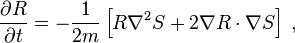 
\frac{\partial R}{\partial t} = -\frac{1}{2m} \left[ R \nabla^2 S  + 2 \nabla R \cdot \nabla S \right] \; ,
