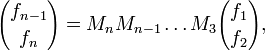 {f_{n-1} \choose f_{n}} =  M_{n}M_{n-1}\ldots M_3{f_{1} \choose f_{2}},