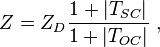 Z = Z_D \frac {1+|T_{SC}|}{1+|T_{OC}|} \ , 