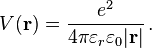 
V(\mathbf{r}) = \frac{e^2}{4\pi \varepsilon_r \varepsilon_0 |\mathbf{r}|}\,.
