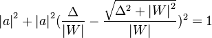 {\left\vert a \right\vert}^2+{\left\vert a \right\vert}^2(\frac{\Delta}{\left\vert W \right\vert}-\frac{\sqrt{{\Delta}^2+ {\left\vert W \right\vert}^2}}{\left\vert W \right\vert})^2=1