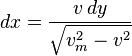 dx=\frac{v\, dy}{\sqrt{v_m^2-v^2}}