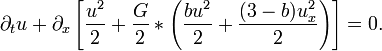 
\partial_t u + \partial_x \left[\frac{u^2}{2} + \frac{G}{2} * \left(\frac{b u^2}{2} + \frac{(3-b) u_x^2}{2} \right) \right] = 0.
