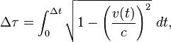 \Delta \tau = \int_0^{\Delta t} \sqrt{ 1 - \left(\frac{v(t)}{c}\right)^2 } \ dt, \ 