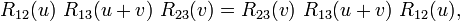 R_{12}(u) \ R_{13}(u+v) \ R_{23}(v) = R_{23}(v) \ R_{13}(u+v) \ R_{12}(u),