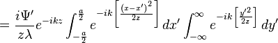 = \frac{i \Psi^\prime}{z \lambda} e^{-ikz} \int_{-\frac{a}{2}}^{\frac{a}{2}}e^{-ik\left[\frac{\left(x - x^\prime \right)^2}{2z}\right]} \,dx^\prime \int_{-\infty}^{\infty} e^{-ik\left[\frac{y^{\prime 2}}{2z}\right]} \,dy^\prime