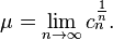 \mu = \lim_{n \to \infty} c_n^{\frac{1}{n}}.