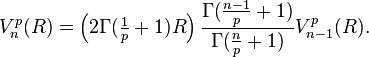 V^p_n(R) = \left(2\Gamma(\textstyle\frac{1}{p} + 1) R\right) \displaystyle\frac{\Gamma(\frac{n-1}{p} + 1)}{\Gamma(\frac{n}{p} + 1)} V^p_{n-1}(R).