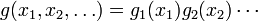 g(x_1, x_2, \ldots) = g_1(x_1) g_2(x_2) \cdots