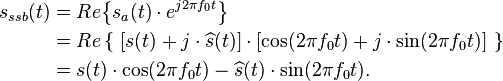 \begin{align}
  s_{ssb}(t) &= Re\big\{s_a(t)\cdot e^{j2\pi f_0 t}\big\}\\
             &= Re\left\{\ [s(t) + j \cdot \widehat s(t)] \cdot [\cos(2\pi f_0 t) + j \cdot \sin(2\pi f_0 t)]\ \right\}\\
             &= s(t) \cdot \cos(2\pi f_0 t) - \widehat s(t) \cdot \sin(2\pi f_0 t).
\end{align}