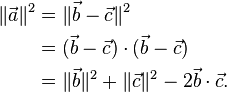 \begin{align}
\Vert\vec a\Vert^2 & = \Vert\vec b - \vec c\Vert^2 \\
& = (\vec b - \vec c)\cdot(\vec b - \vec c) \\
& = \Vert\vec b \Vert^2 + \Vert\vec c \Vert^2 - 2 \vec b\cdot\vec c.
\end{align}