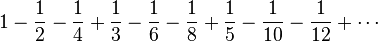 1 - \frac{1}{2} - \frac{1}{4} + \frac{1}{3} - \frac{1}{6} - \frac{1}{8} + \frac{1}{5} - \frac{1}{10} - \frac{1}{12} + \cdots