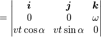 = \begin{vmatrix} \boldsymbol{i}&\boldsymbol{j}&\boldsymbol{k} \\ 0 & 0 & \omega \\ v t \cos \alpha & vt \sin \alpha & 0 \end{vmatrix}\ 