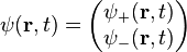 \psi(\mathbf{r},t) = \begin{pmatrix} \psi_{+}(\mathbf{r},t) \\ \psi_{-}(\mathbf{r},t) \end{pmatrix}