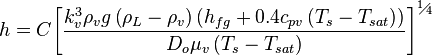 h=C{{\left[ \frac{k_{v}^{3}{{\rho }_{v}}g\left( {{\rho }_{L}}-{{\rho }_{v}} \right)\left( {{h}_{fg}}+0.4{{c}_{pv}}\left( {{T}_{s}}-{{T}_{sat}} \right) \right)}{{{D}_{o}}{{\mu }_{v}}\left( {{T}_{s}}-{{T}_{sat}} \right)} \right]}^{{}^{1}\!\!\diagup\!\!{}_{4}\;}}