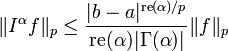 \|I^\alpha f\|_p \le \frac{|b-a|^{\operatorname{re}(\alpha)/p}}{\operatorname{re}(\alpha)|\Gamma(\alpha)|}\|f\|_p