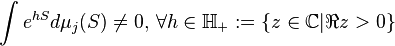  \int e^{h S} d\mu_j(S) \neq 0 , \, \forall h \in \mathbb{H}_{+}:=\{ z \in \mathbb{C} | \Re{z}>0 \} 