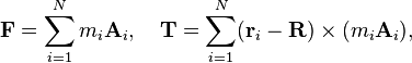  \mathbf{F} = \sum_{i=1}^N m_i\mathbf{A}_i,\quad \mathbf{T} = \sum_{i=1}^N (\mathbf{r}_i-\mathbf{R})\times (m_i\mathbf{A}_i), 