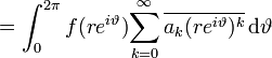  = \int^{2\pi}_0 {f(re^{i\vartheta})}{\sum^\infty_{k = 0} \overline{a_k (re^{i\vartheta})^k}}  \, \mathrm{d}\vartheta