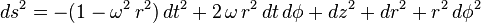  ds^2 = -(1-\omega^2 \, r^2 ) \, dt^2 + 2 \, \omega \, r^2 \, dt \, d\phi + dz^2 + dr^2 + r^2 \, d\phi^2 