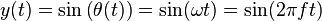 y(t) = \sin\left( \theta(t) \right) =  \sin(\omega t) =  \sin(2 \mathrm{\pi} f t)