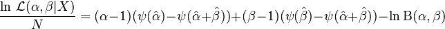 \frac{\ln\, \mathcal{L} (\alpha, \beta|X)}{N} = (\alpha - 1)(\psi(\hat{\alpha}) - \psi(\hat{\alpha} + \hat{\beta}))+(\beta- 1)(\psi(\hat{\beta}) - \psi(\hat{\alpha} + \hat{\beta}))- \ln \Beta(\alpha,\beta)