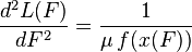 \frac{d^2 L(F)}{d F^2} = \frac{1}{\mu\,f(x(F))}\,