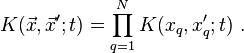 K(\vec{x},\vec{x}';t)=\prod_{q=1}^N K(x_q,x_q';t)~.