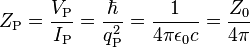 Z_\text{P} = \frac{V_\text{P}}{I_\text{P}} = \frac{\hbar}{q_\text{P}^2} = \frac{1}{4 \pi \epsilon_0 c} = \frac{Z_0}{4 \pi} 