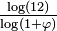 \textstyle{\frac {\log(12)} {\log(1+\varphi)}}