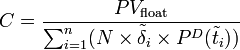 C = \frac{PV_\text{float}}{\sum_{i=1}^n ( N \times \tilde\delta_i \times P^D(\tilde t_i))}