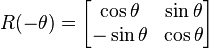 
R(-\theta) = \begin{bmatrix}
\cos \theta & \sin \theta \\
-\sin \theta & \cos \theta \\
\end{bmatrix}\,