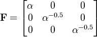 \mathbf{F}=\begin{bmatrix} \alpha & 0 & 0 \\
0 & \alpha^{-0.5} & 0 \\ 
0 & 0 & \alpha^{-0.5} \end{bmatrix}\,\!