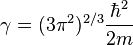 \gamma = (3\pi^2)^{2/3} \frac{\hbar^2}{2m} 