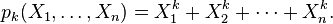 p_k(X_1,\ldots,X_n) = X_1^k + X_2^k + \cdots + X_n^k .