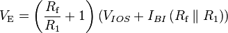 V_\text{E} = \left( \frac{R_\text{f}}{R_1} + 1 \right) \left( V_{IOS} + I_{BI} \left( R_\text{f} \parallel R_1 \right) \right)