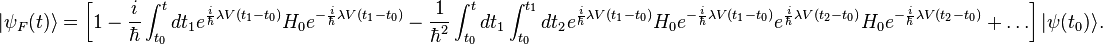 |\psi_F(t)\rangle=\left[1-\frac{i}{\hbar}\int_{t_0}^t dt_1 e^{\frac{i}{\hbar}\lambda V(t_1-t_0)}H_0e^{-\frac{i}{\hbar}\lambda V(t_1-t_0)} -\frac{1}{\hbar^2}\int_{t_0}^t dt_1\int_{t_0}^{t_1} dt_2e^{\frac{i}{\hbar}\lambda V(t_1-t_0)}H_0e^{-\frac{i}{\hbar}\lambda V(t_1-t_0)} e^{\frac{i}{\hbar}\lambda V(t_2-t_0)}H_0e^{-\frac{i}{\hbar}\lambda V(t_2-t_0)}+\ldots\right]|\psi(t_0)\rangle.