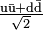 \mathrm{\tfrac{u\bar{u} + d\bar{d}}{\sqrt{2}}}\,