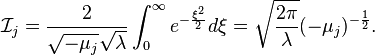 \mathcal{I}_j = \frac{2}{\sqrt{-\mu_j}\sqrt{\lambda}} \int_0^{\infty} e^{-\frac{\xi^2}{2}} d\xi = \sqrt{\frac{2\pi}{\lambda}} (-\mu_j)^{-\frac{1}{2}}.