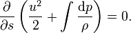 
\frac{\partial}{\partial s}\left(\frac{u^2}{2} + \int \frac{\mathrm{d}p}{\rho}\right) =0.
