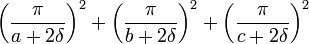 \left( \frac{\pi}{a+2\delta} \right)^2 + \left( \frac{\pi}{b+2\delta} \right)^2 + \left( \frac{\pi}{c+2\delta} \right)^2