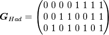 \boldsymbol{G}_{Had}=\begin{pmatrix} 0\ 0\ 0\ 0\ 1\ 1\ 1\ 1\\ 0\ 0\ 1\ 1\ 0\ 0\ 1\ 1\\ 0\ 1\ 0\ 1\ 0\ 1\ 0\  1\end{pmatrix}