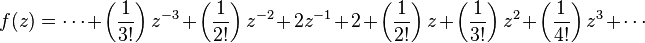 f(z) = \cdots + \left( {1 \over 3!} \right) z^{-3} + \left( {1 \over 2!} \right) z^{-2} + 2z^{-1} + 2 + \left( {1 \over 2!} \right) z + \left( {1 \over 3!} \right) z^2 + \left( {1 \over 4!} \right) z^3 + \cdots