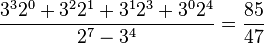 \frac{3^3 2^0 + 3^2 2^1 + 3^1 2^3 + 3^0 2^4}{2^7 - 3^4} = \frac{85}{47}