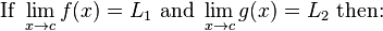 \text{If }\lim_{x \to c} f(x) = L_1 \text{ and }\lim_{x \to c} g(x) = L_2 \text{ then:}