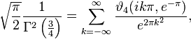 
\sqrt{\frac{\pi}{2}}\frac{1}{\Gamma^2\left(\frac34\right)}=\sum_{k=-\infty}^\infty\frac{\vartheta_4(ik\pi,e^{-\pi})}{e^{2\pi k^2}},
